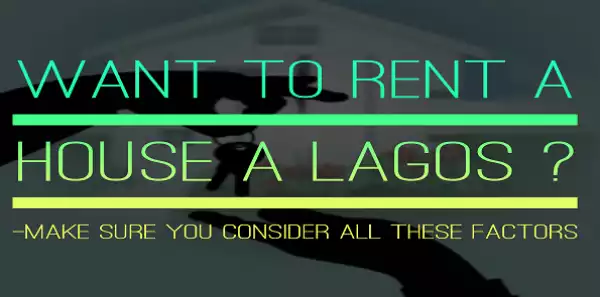 Top 5 Five Factors To Put Into Consideration When Renting A House In Lagos !